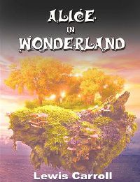 Alice In Wonderland, Carroll Lewis