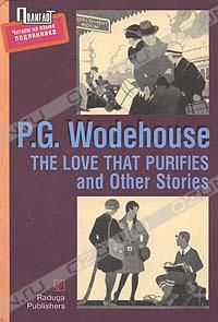 The Love That Purifies and Other Stories, P.G. Wodehouse