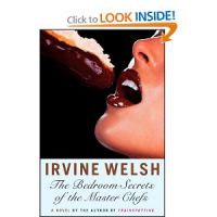 The Bedroom Secrets of the Master Chefs, Irvine Welsh