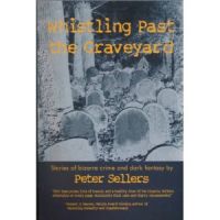 Whistling Past the Graveyard: Stories of bizarre crime and dark fantasy, Peter Sellers