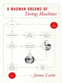 A Madman Dreams of Turing Machines, Janna Levin