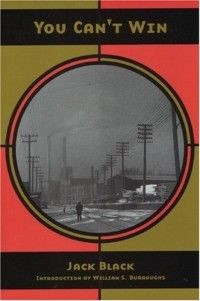 You Can’t Win / introd. by William S. Burroughs, Jack Black