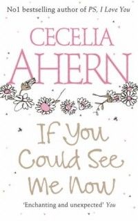 If you could see me now, Cecelia Ahern