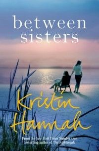 Between Sisters, Kristin Hannah