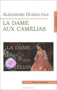 La dame aux camelias **, Alexandre Dumas fils