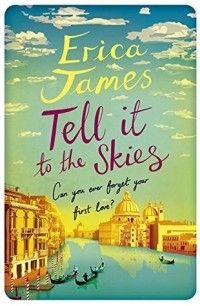 Tell It To The Skies, Erica James