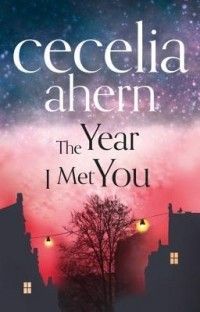 The Year I Met You, Cecelia Ahern